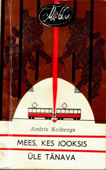 Andris Kolbergs - Mees, kes jooksis üle tänava Mees, kes jooksis üle tänava - Andris Kolbergs