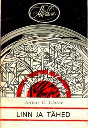Arthur C. Clarke - Linn ja tähed Linn ja tähed - Arthur C. Clarke
