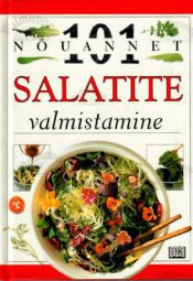 Salatite valmistamine – Anne Willan Salatite valmistamine – 101 nõuannet