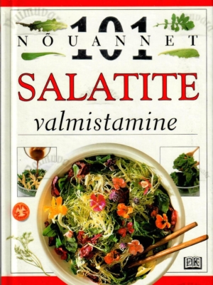 101 nõuannet. Salatite valmistamine – Anne Willan