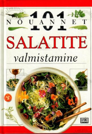 Salatite valmistamine – 101 nõuannet