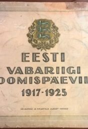 EV loomispäevilt Eesti Vabariigi loomispäevilt 1917-1925 La République Estonienne depuis sa fondation Autor ja fotod: August Vannas Kirjastaja: A. Vannas Väljaandmisaasta: 1925 Lehtede arv: 200