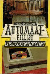 Automaatpillist lasergrammofonini - Heino Pedusaar Heino Pedusaar -Automaatpillist lasergrammofonini