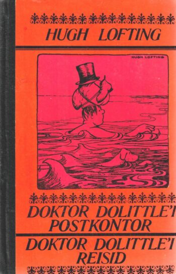 Doktor Dolittle'i postkontor. Doktor Dolittle'i reisid - Hugh Lofting Doktor Dolittle'i postkontor. Doktor Dolittle'i reisid - Hugh Lofting