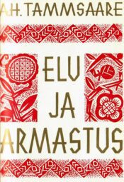 Elu ja armastus - Anton Hansen Tammsaare 3