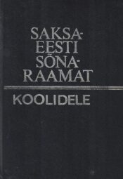 Saksa-eesti sõnaraamat koolidele Saksa-eesti sõnaraamat koolidele