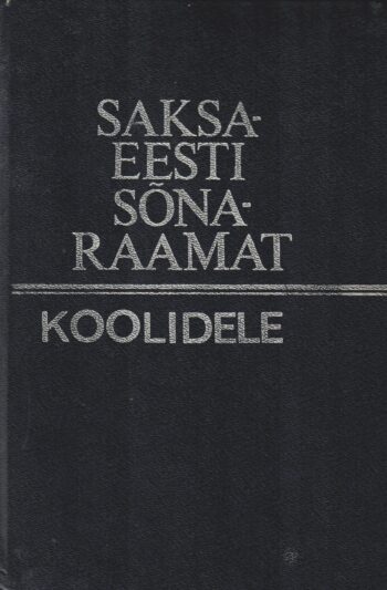 Saksa-eesti sõnaraamat koolidele Saksa-eesti sõnaraamat koolidele