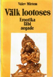 Välk lootoses Välk lootoses. Erootika läbi aegade - Valev Mirtem