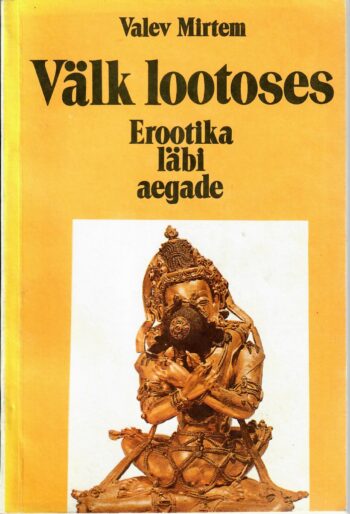 Välk lootoses. Erootika läbi aegade - Valev Mirtem