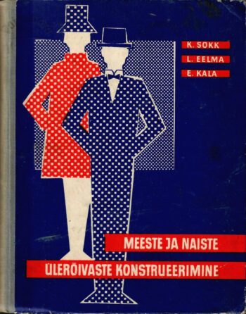 Meeste ja naiste ülerõivaste konstrueerimine K.Sokk L.Eelma E.Kala