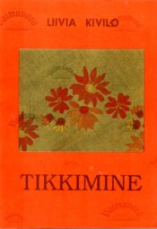 Tikkimine - Liivia Kivilo 1991 Tikkimine - Liivia Kivilo