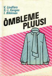 õmbleme pluusi Õmbleme pluusi - Vuokko Lindorfs, Sirkka-Liisa Kangas, Inkeri Rikkinen
