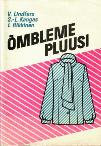 Õmbleme pluusi - Vuokko Lindorfs, Sirkka-Liisa Kangas, Inkeri Rikkinen