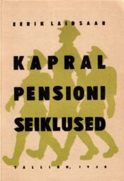 Kapral Pensioni seiklused Kapral Pensioni seiklused - Eerik Laidsaar