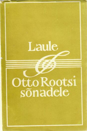 Laule Otto Rootsi sõnadele Laule Otto Rootsi sõnadele