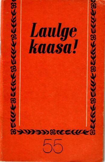 Laulge kaasa 55 Laulge kaasa! 55