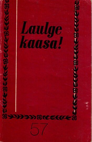 Laulge kaasa 57 Laulge kaasa! 57