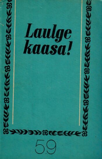 Laulge kaasa 59 Laulge kaasa! 59