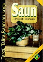 Saun. Tervis läbi leiliruumi - Ene Laur, 2002