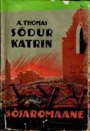 Adrienne Thomas - Sõdur Katrin Sõdur Katrin - Adrienne Thomas 1937