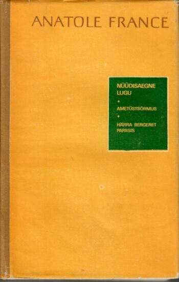 Anatole France - Nüüdisaegne lugu (2. osa) Nüüdisaegne lugu III-IV. Ametüstsõrmus. Härra Bergeret Pariisis - Anatole France, 1972