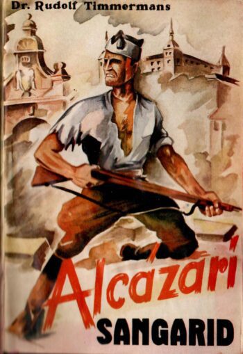 Dr. Rud Timmermans - Alcazari sangarid kaas Alcazari sangarid - Rud Timmermans, 1938