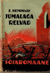 Ernest Hemingway - Jumalaga relvad Jumalaga, relvad! - Ernest Hemingway 1937