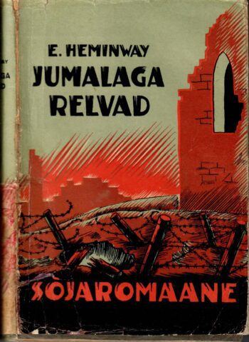 Jumalaga, relvad! - Ernest Hemingway 1937