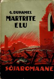 Georges Duhamel - märtrite elu Märtrite elu - Georges Duhamel 1937