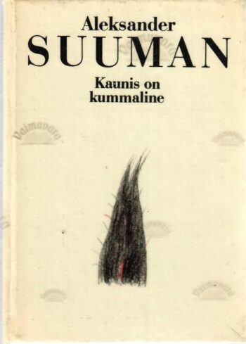 Kaunis on kummaline - Aleksander Suuman Kaunis on kummaline - Aleksander Suuman