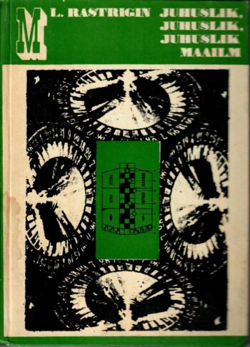 Mosaiik 4 Leonard Rastrigin - Juhuslik, juhuslik, juhuslik maailm Juhuslik, juhuslik, juhuslik maailm - Leonard Rastrigin