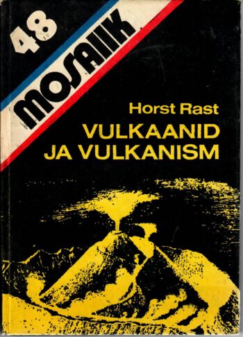 Mosaiik 48 Horst Rast Vulkaanid Horst Rast Vulkaanid ja vulkanism