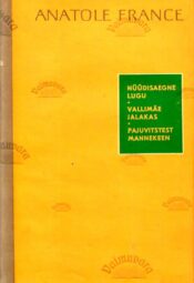 Nüüdisaegne lugu I-II. Vallimäe jalakas. Pajuvitstest mannekeen - Anatole France
