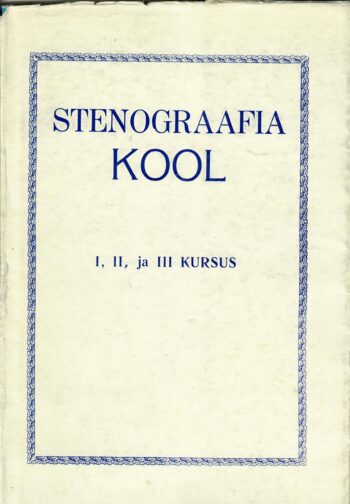Stenograafia kool I, II ja III kursus Stenograafia kool I, II ja III kursus
