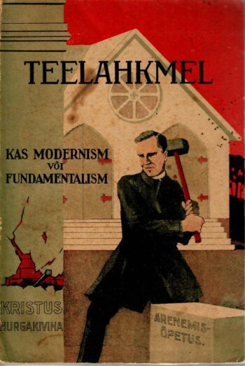 Teelahkmel. Kas modernism või fundamentalism? - William George Wirth