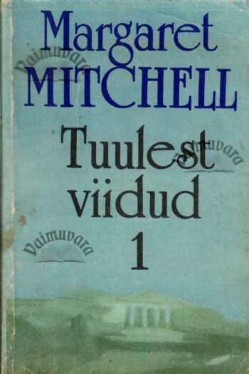 Tuulest viidud 1. osa - Margaret Mitchell
