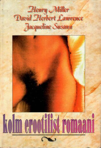 Kolm erootilist romaani - David Herbert Lawrence, Henry Miller ja Jacqueline Susann