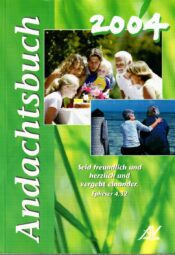 Andachtsbuch 2004. Andachten für jeden Tag Andachtsbuch 2004. Andachten für jeden Tag