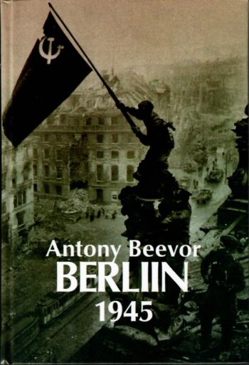 Berliin 1945 - Antony Beevor