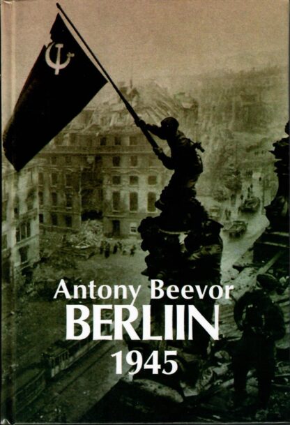 Berliin 1945 - Antony Beevor
