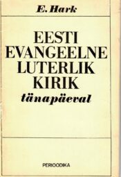 Eesti Evangeelne Luterlik Kirik tänapäeval - Edgar Hark Eesti Evangeelne Luterlik Kirik tänapäeval - Edgar Hark