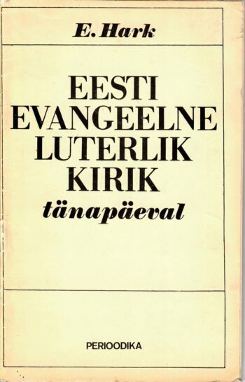Eesti Evangeelne Luterlik Kirik tänapäeval - Edgar Hark Eesti Evangeelne Luterlik Kirik tänapäeval - Edgar Hark