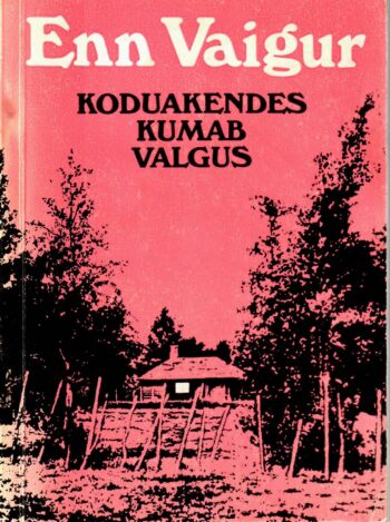 Enn Vaigur - Koduakendes kumab valgus Koduakendes kumab valgus - Enn Vaigur