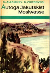 Autoga Jakutskist Moskvasse - Georgi Aleksejev, Kirill Voitkovski