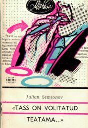 Julian Semjonov - TASS on volitatud teatama... TASS on volitatud teatama... - Julian Semjonov