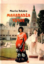 Maurice Dekobra - Maharadža tütar Maharadža tütar - Maurice Dekobra
