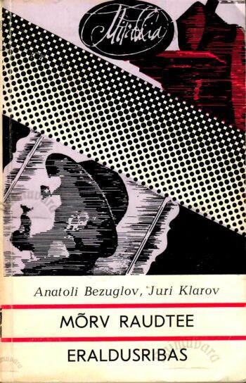 Mõrv raudtee eraldusribas - Anatoli Bezuglov ja Juri Klarov Mõrv raudtee eraldusribas - Anatoli Bezuglov ja Juri Klarov