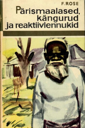Frederick Rose - Pärismaalased, kängurud ja reaktiivlennukid 2 Pärismaalased, kängurud ja reaktiivlennukid - Frederick Rose