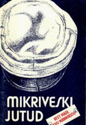 Reet Made, Leho Männiksoo Mikriveski jutud Mikriveski jutud - Reet Made, Leho Männiksoo