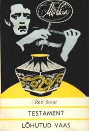 Testament. Lõhutud vaas - Rex Stout Testament. Lõhutud vaas - Rex Stout